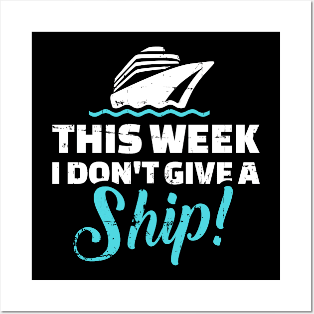 Cruise this week I do not give a ship Wall Art by Designzz